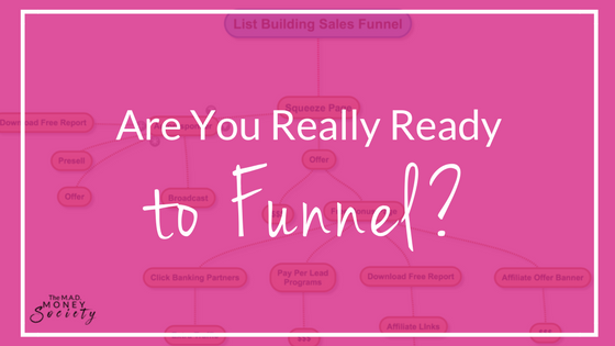 Are You Really Ready to Funnel?