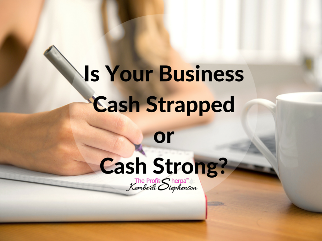 Is Your Business Cash Strapped or Cash Strong?