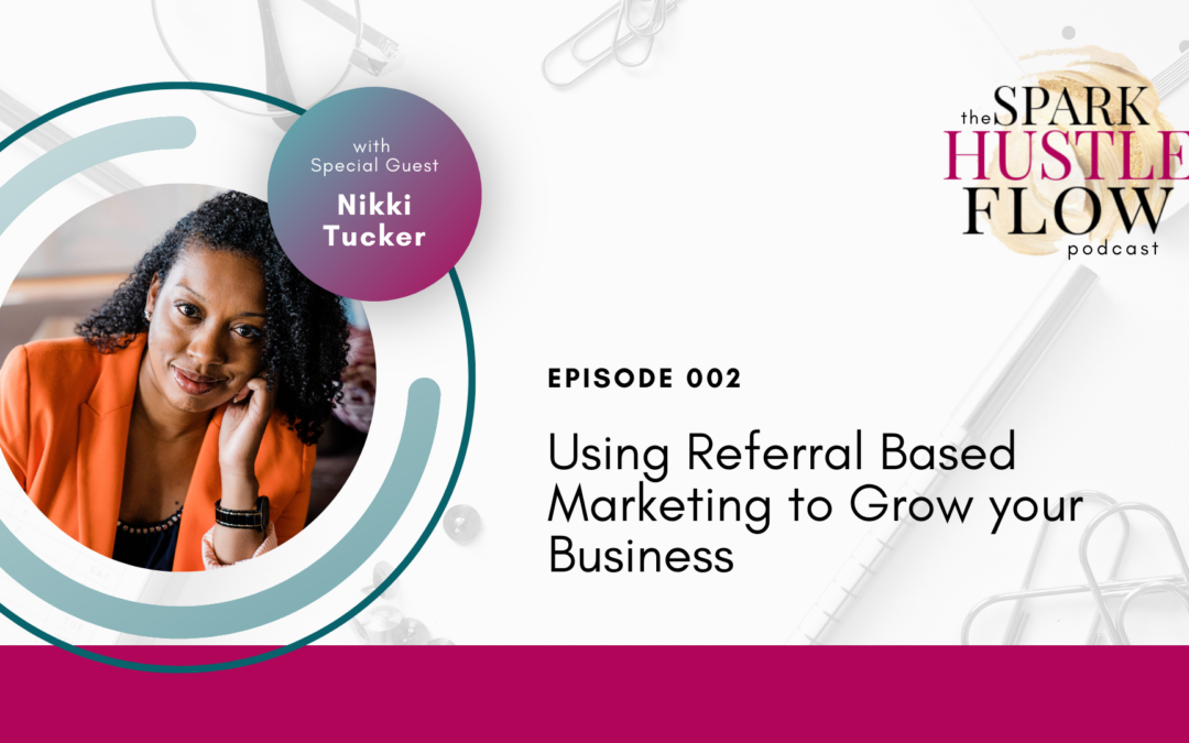 Episode 002: Using Referral Based Marketing to Grow your Business