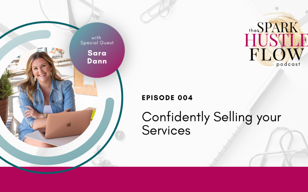 Episode 004: Confidently Selling Your Services