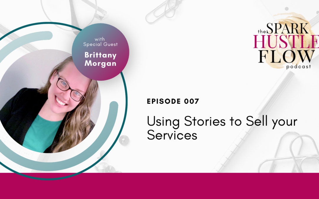 Episode 007: Using Stories to Sell your Services