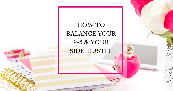 How to Balance Your 9-5 and Your Side-Hustle