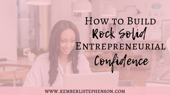 How to Build Rock Solid Entrepreneurial Confidence