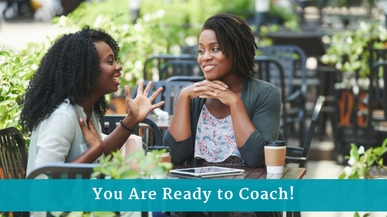 Yes – You Are Ready to Coach