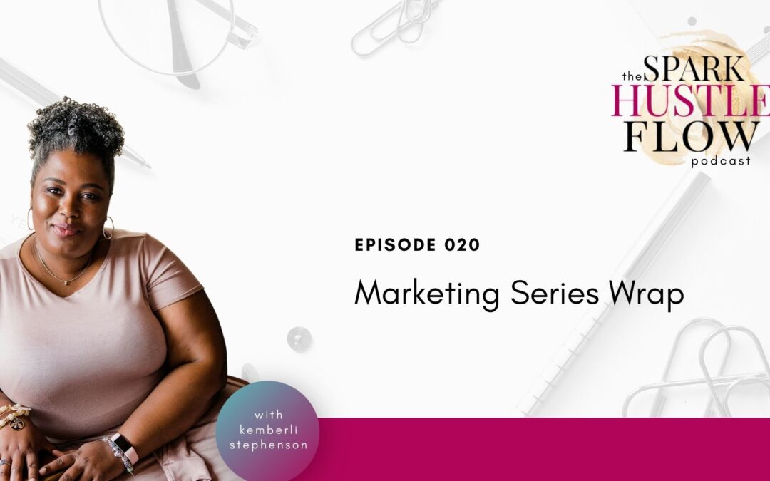 Episode 020: Marketing Series Wrap