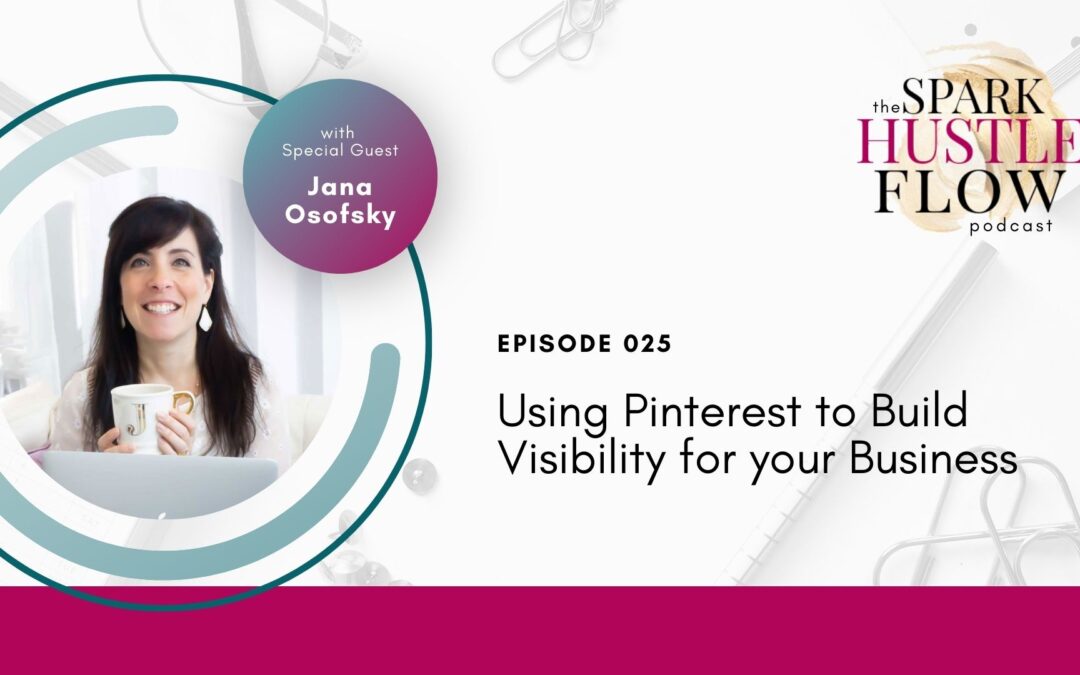 Episode 025: Using Pinterest to Build Visibility for your Business